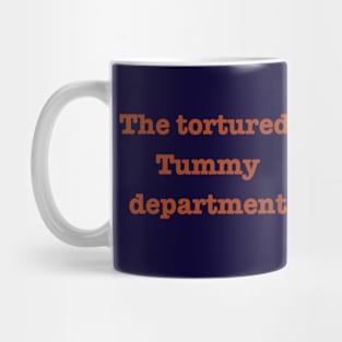 the tortured tummy department Mug